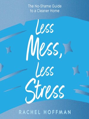 cover image of Less Mess, Less Stress